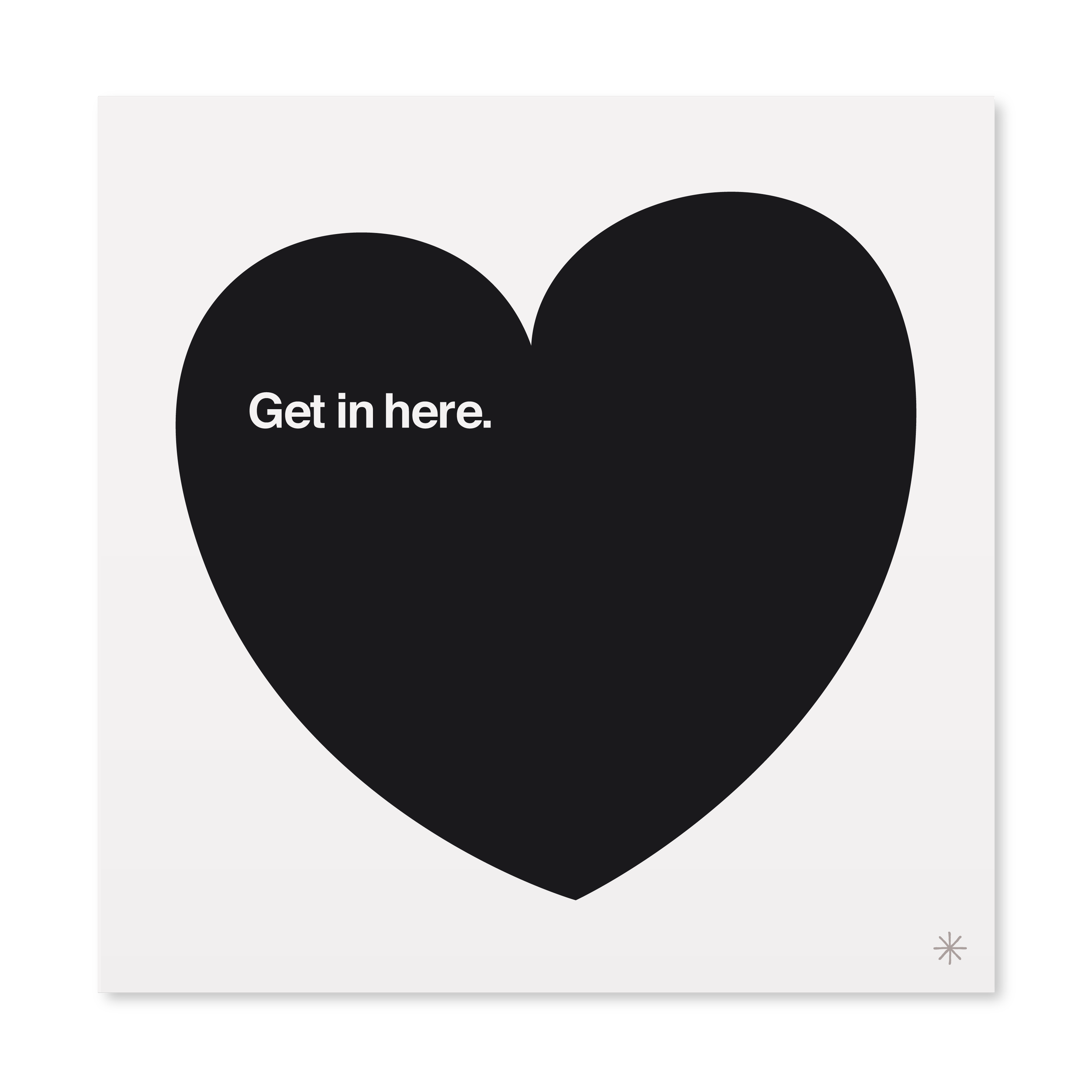 Get In Here (Black) – Print
