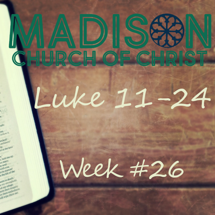 Week 26 Study Page - Luke 11-24