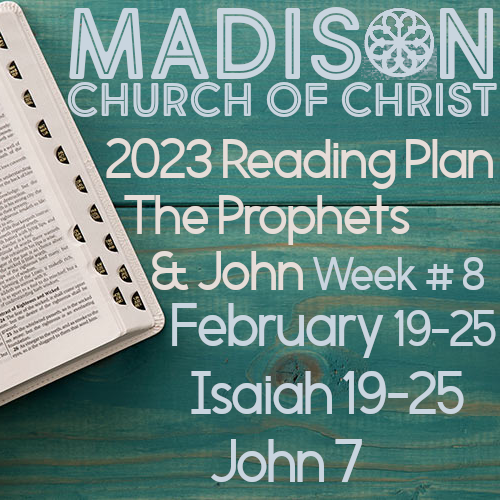 Week 8  - Isaiah 19-25  &amp; John 7 (Feb. 19-25) 