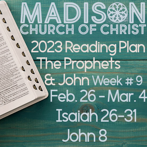 Week 9  - Isaiah 26-31  &amp; John 8 (Feb. 26 - Mar. 4)