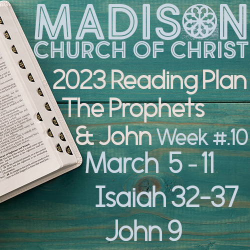 Week 10  - Isaiah 32-37  &amp; John 9 (March 5-11)
