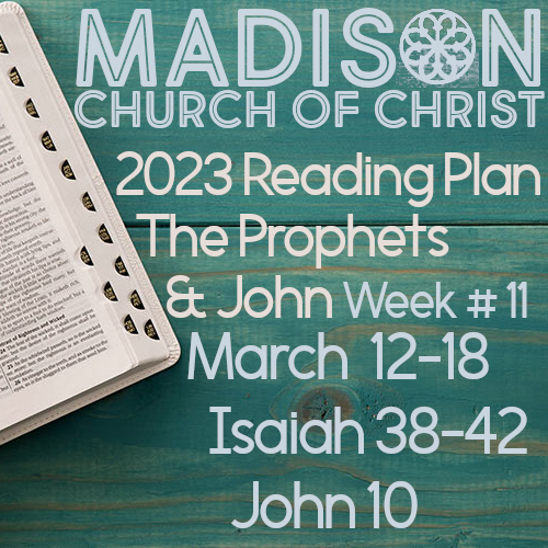 Week 11  - Isaiah 38-42  &amp; John 10 (March 12-18)