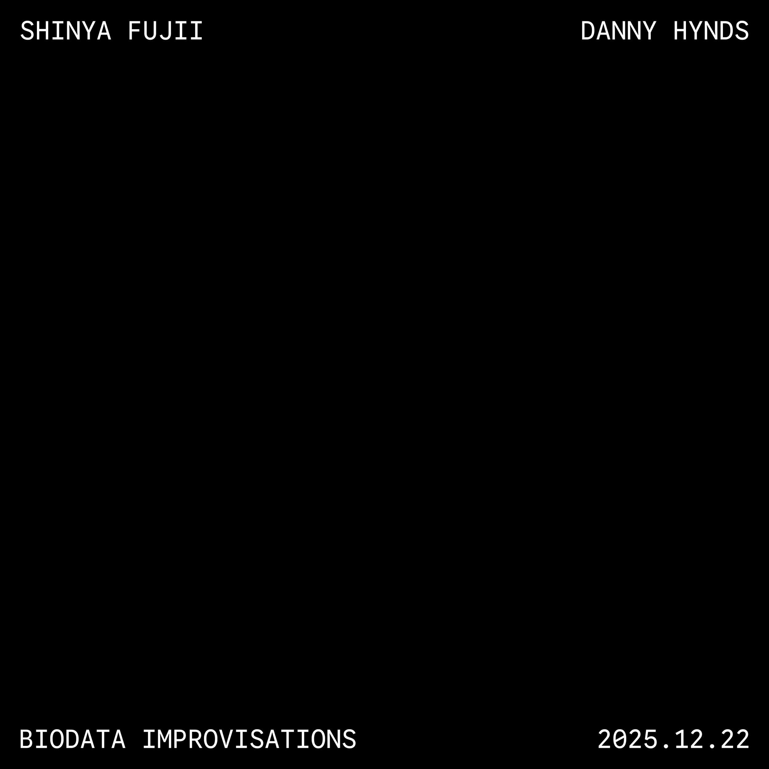 Biodata Improvisations // 2025.12.22