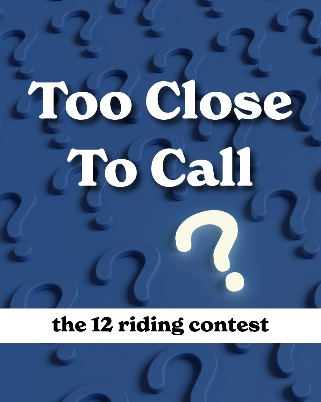 Too Close to Call