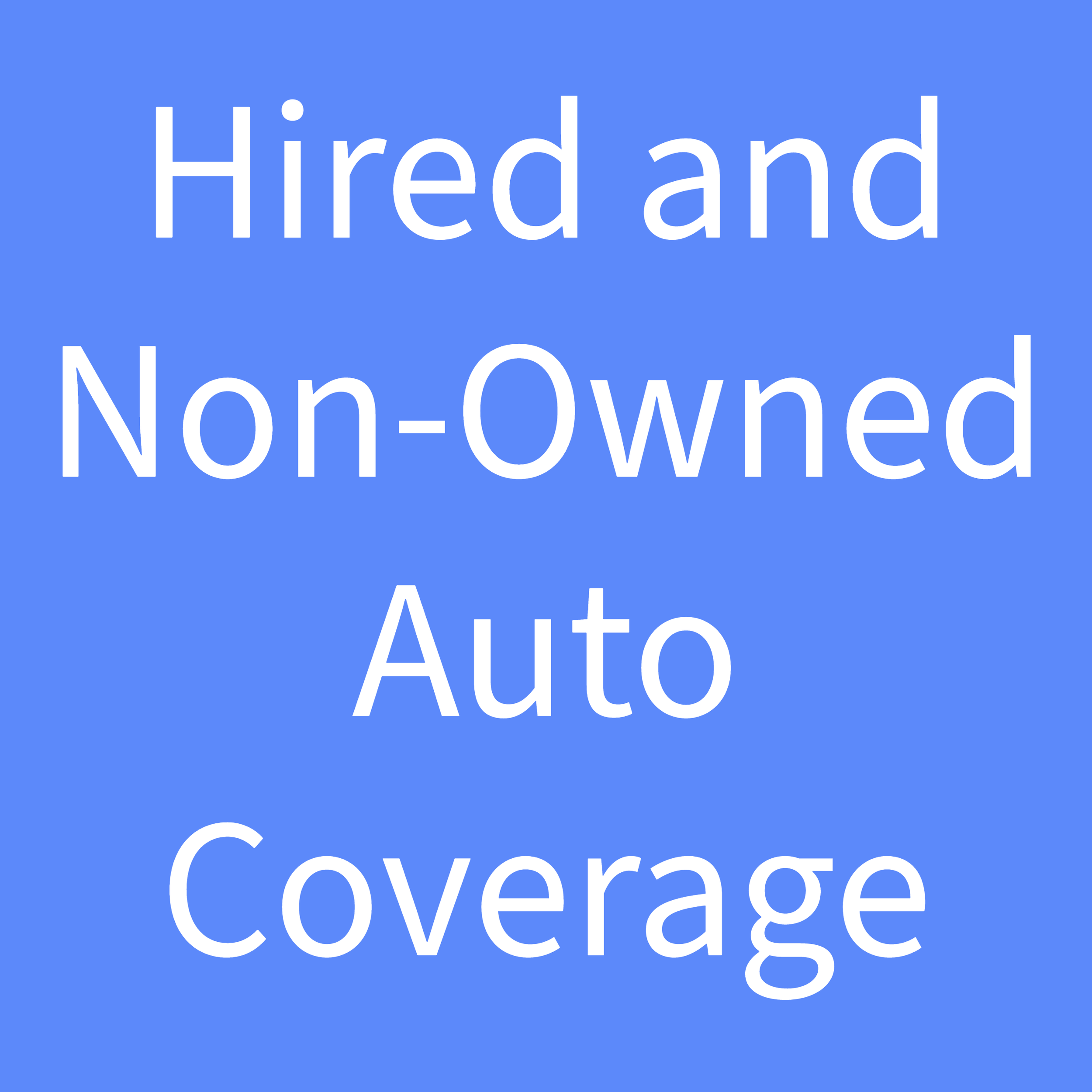 Hired and Non- Owned Auto Coverage