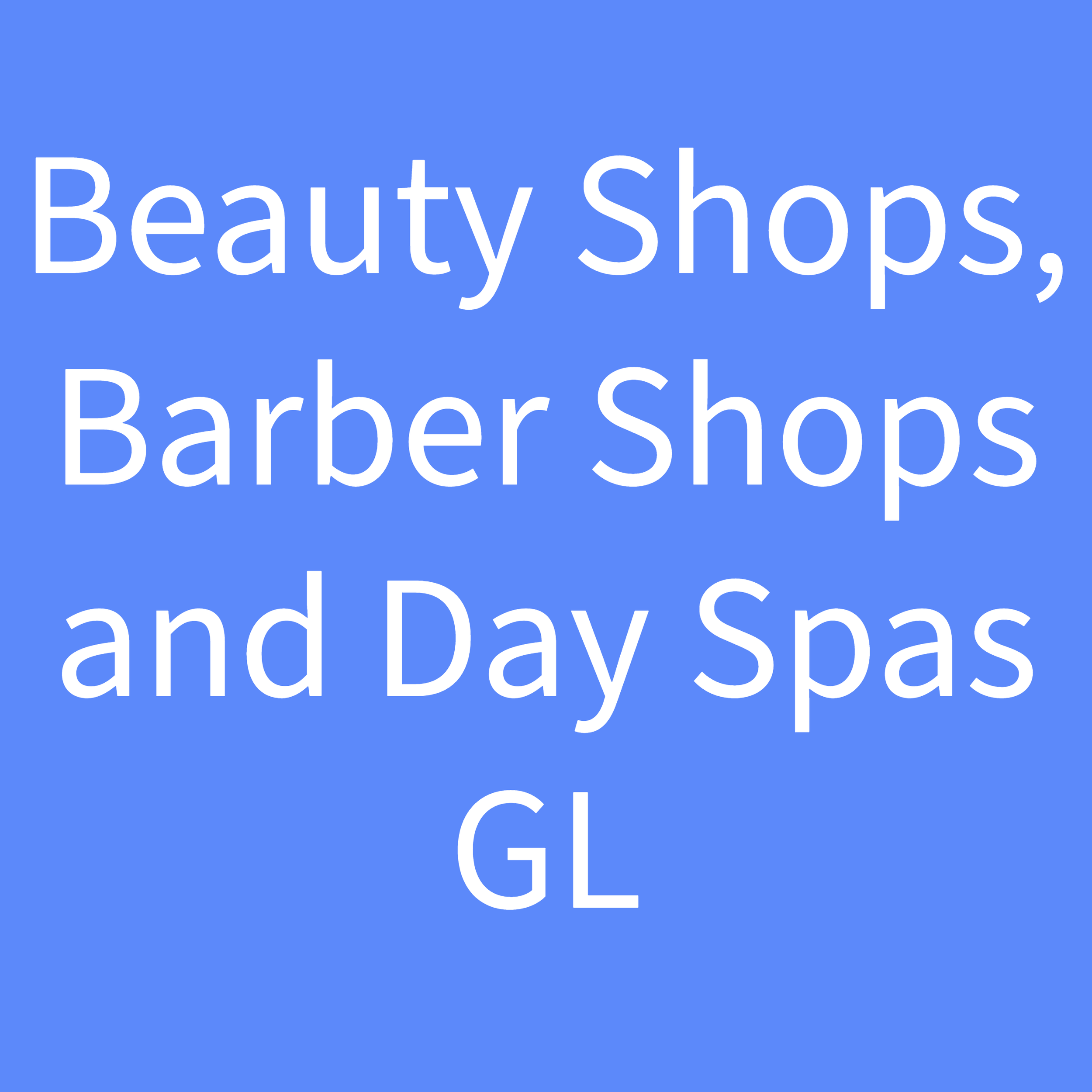 Beauty Shops, Barber Shops and Day Spas GL 