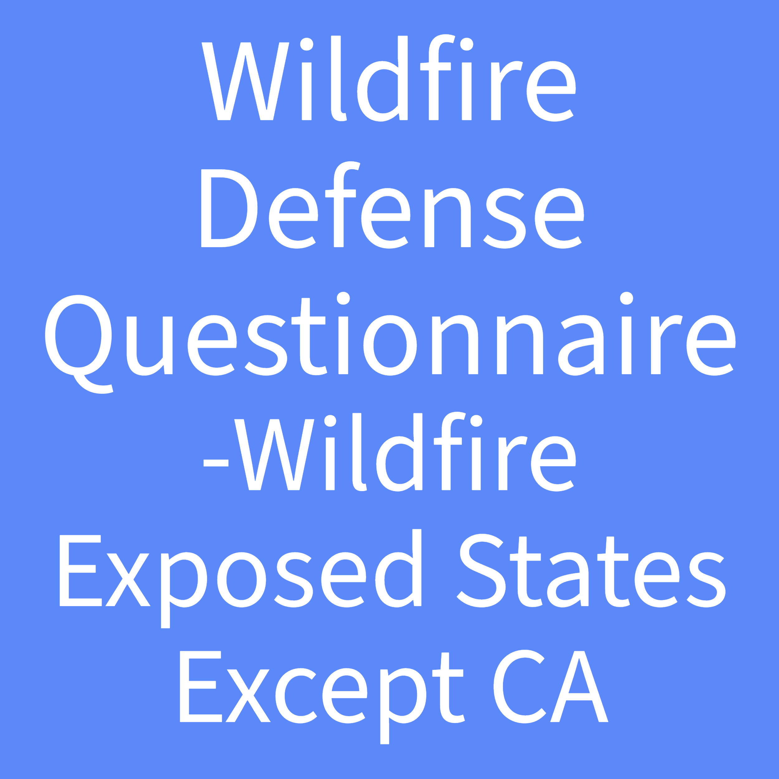 Wildfire Defense Questionnaire - except CA 