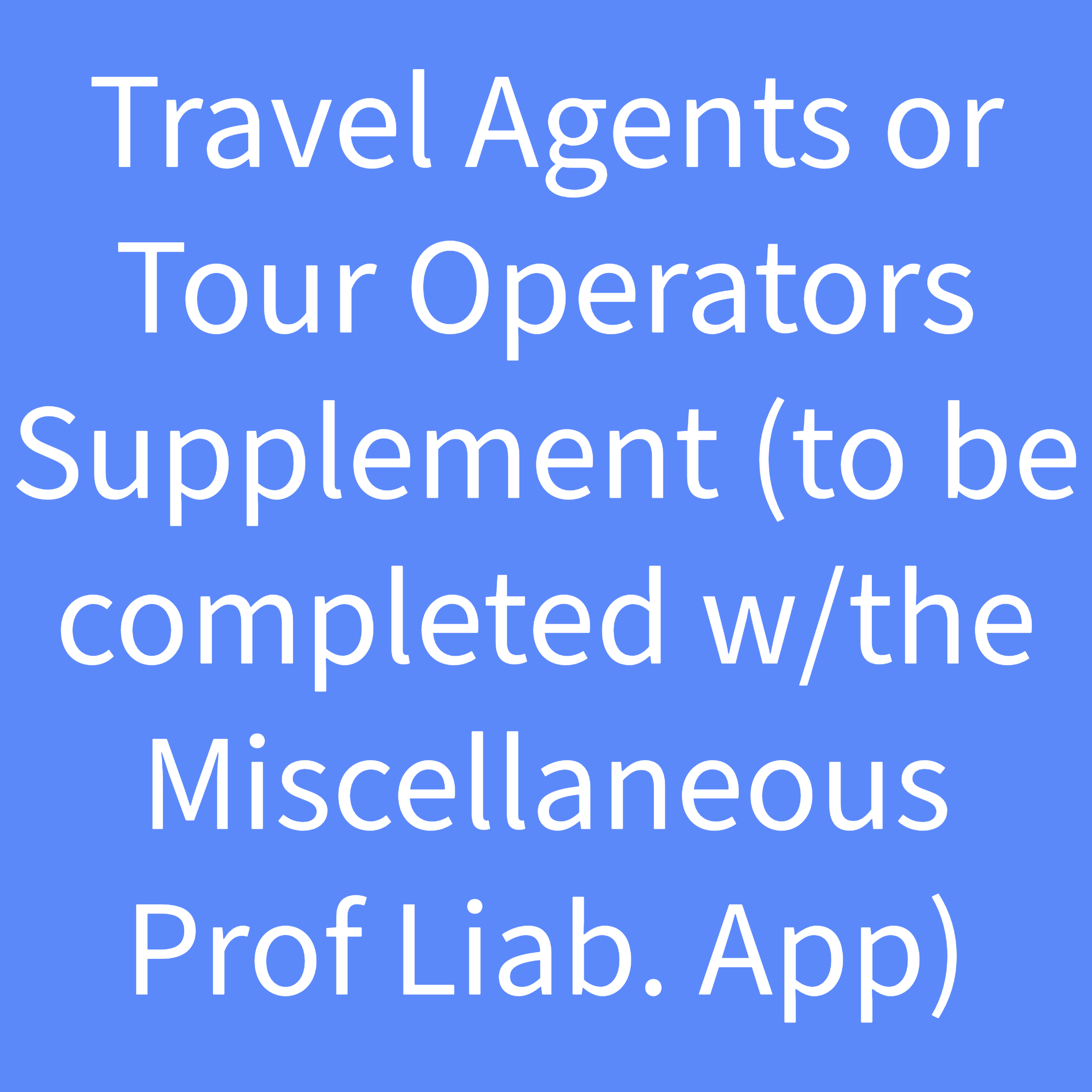 Misc. Professional Liability Apps-6-Travel Agents or Tour Operators Supplement.png