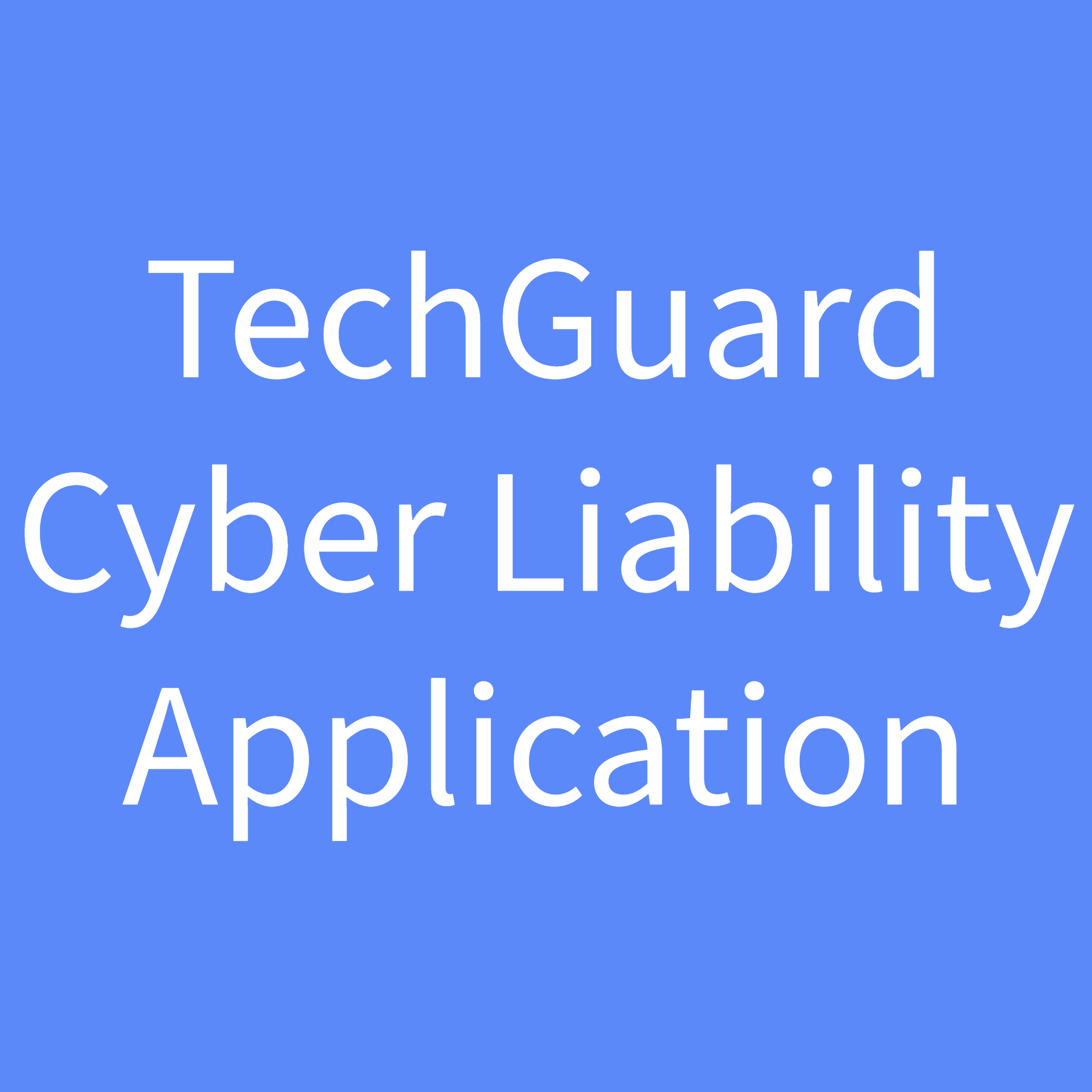 Cyber-Network Security & Privacy Liability & Technology Risks-3-TechGuard Cyber Liability Application .png