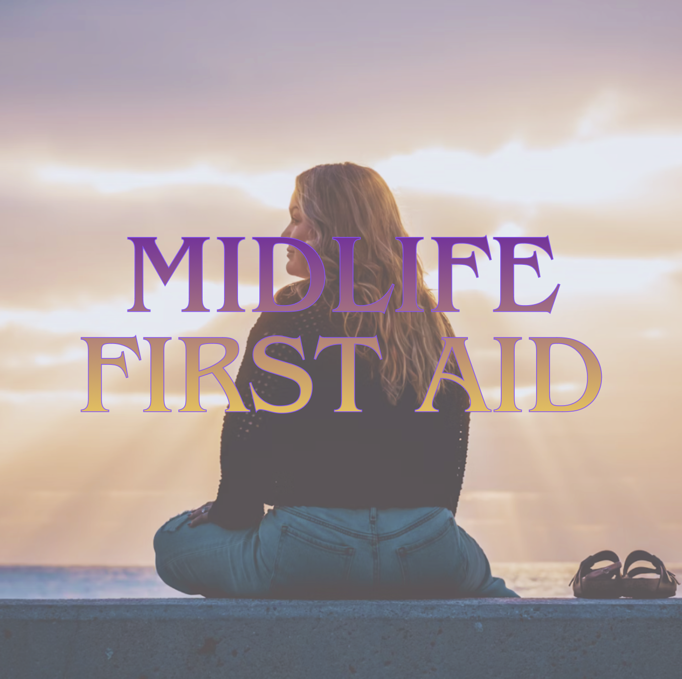 Midlife First Aid: 5 Simple Ways to Feel Better This Week