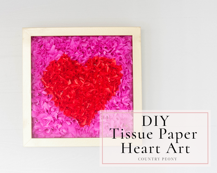 DIY TIssue Paper Heart Art for Valentine's Day — Country Peony