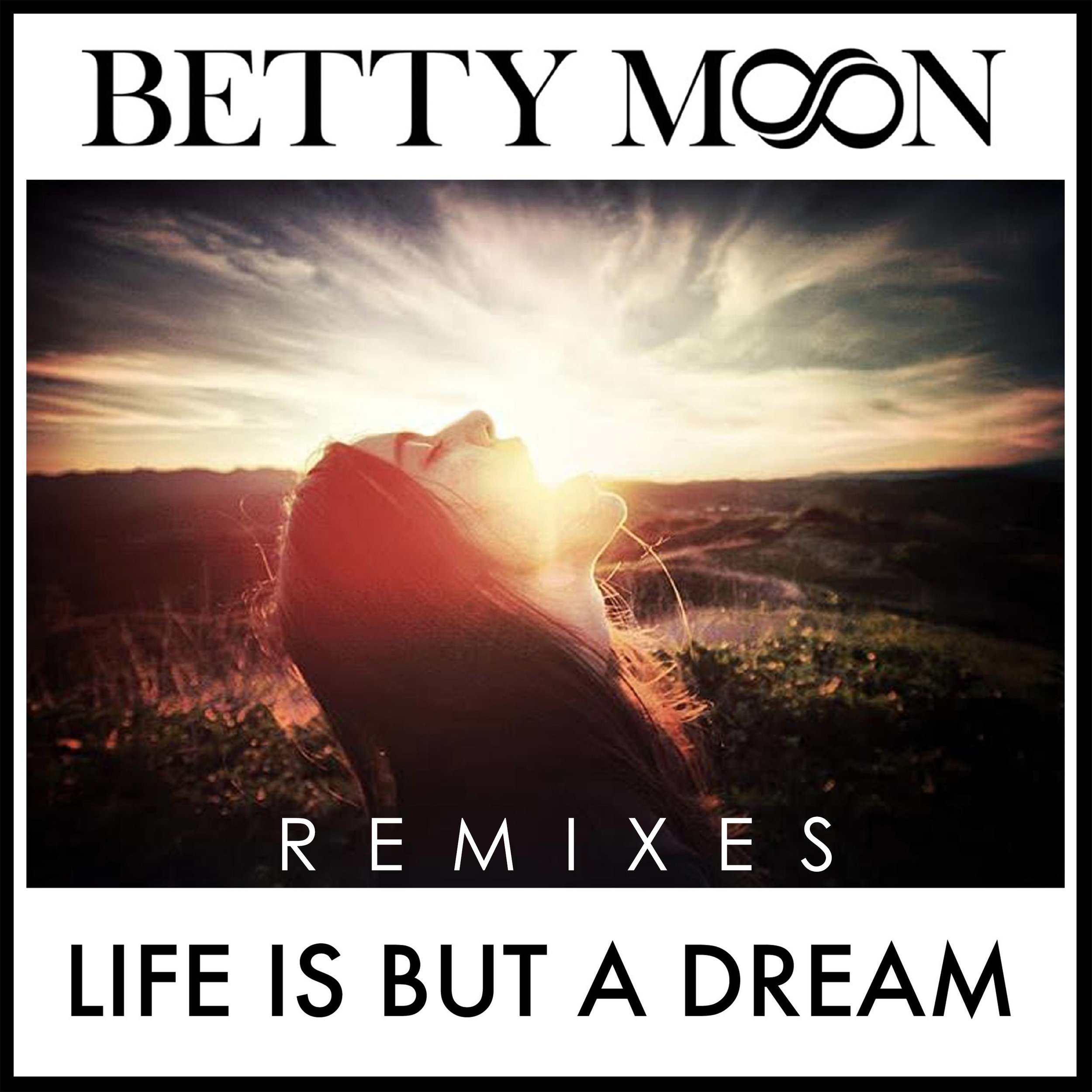 Life is but a dream. Betty Moon. Life Moon. Life is but a Dream Betty Moon.