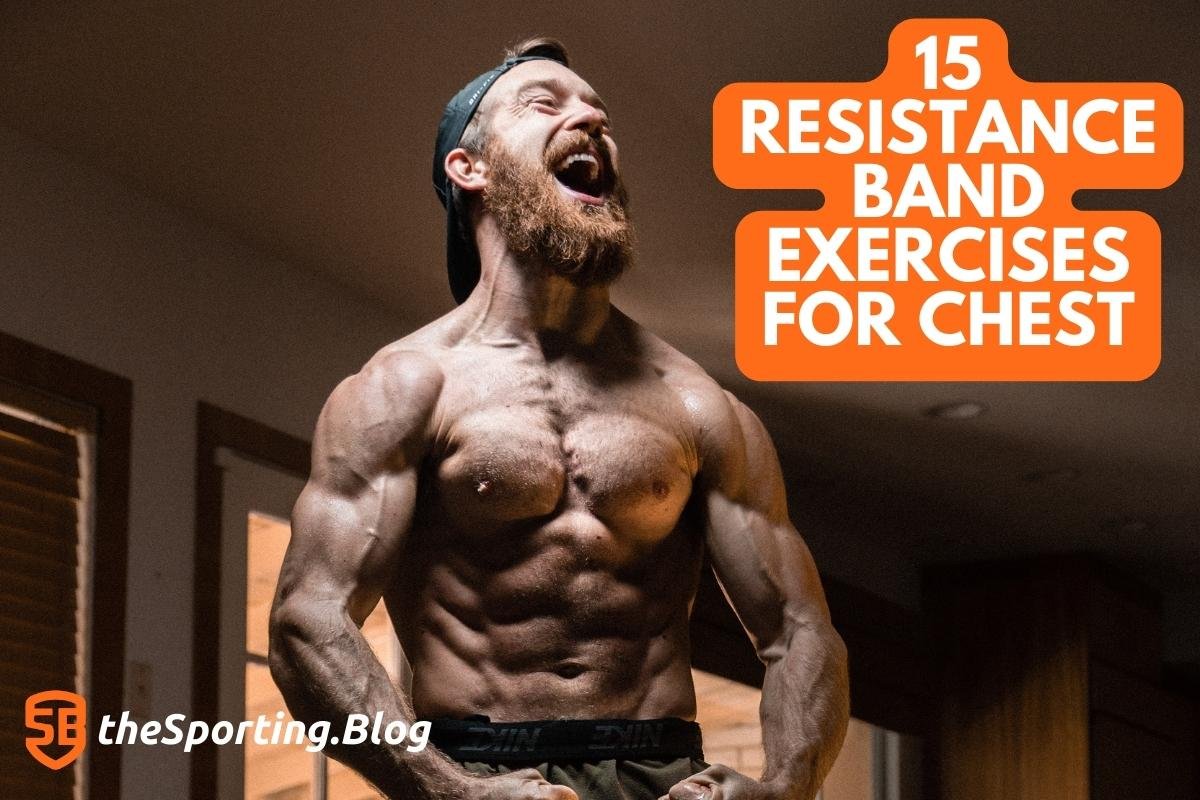 The 15 Best Resistance Band Exercises for the Chest Muscles — The Sporting  Blog