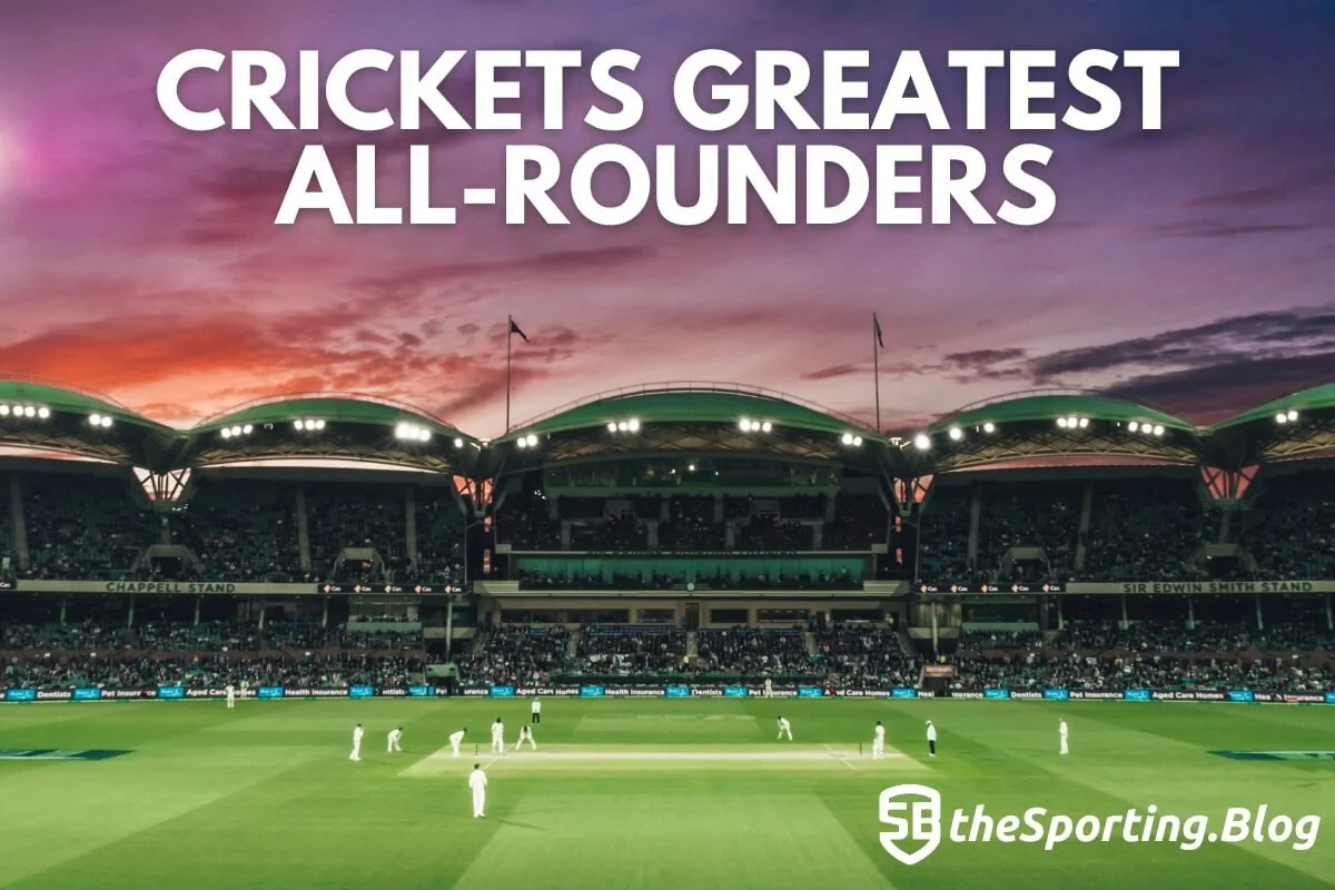 The Greatest All-rounders in Cricket History
