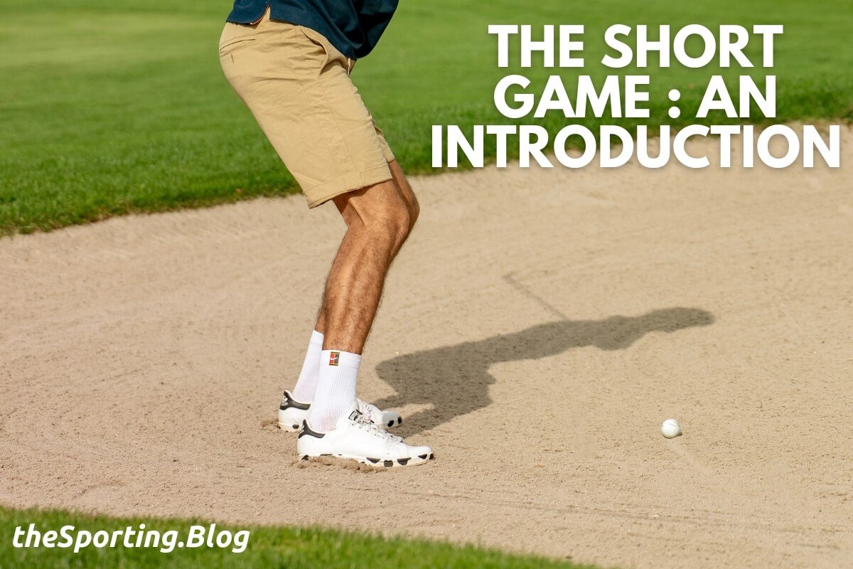 The Short Game in Golf An Introduction — The Sporting Blog