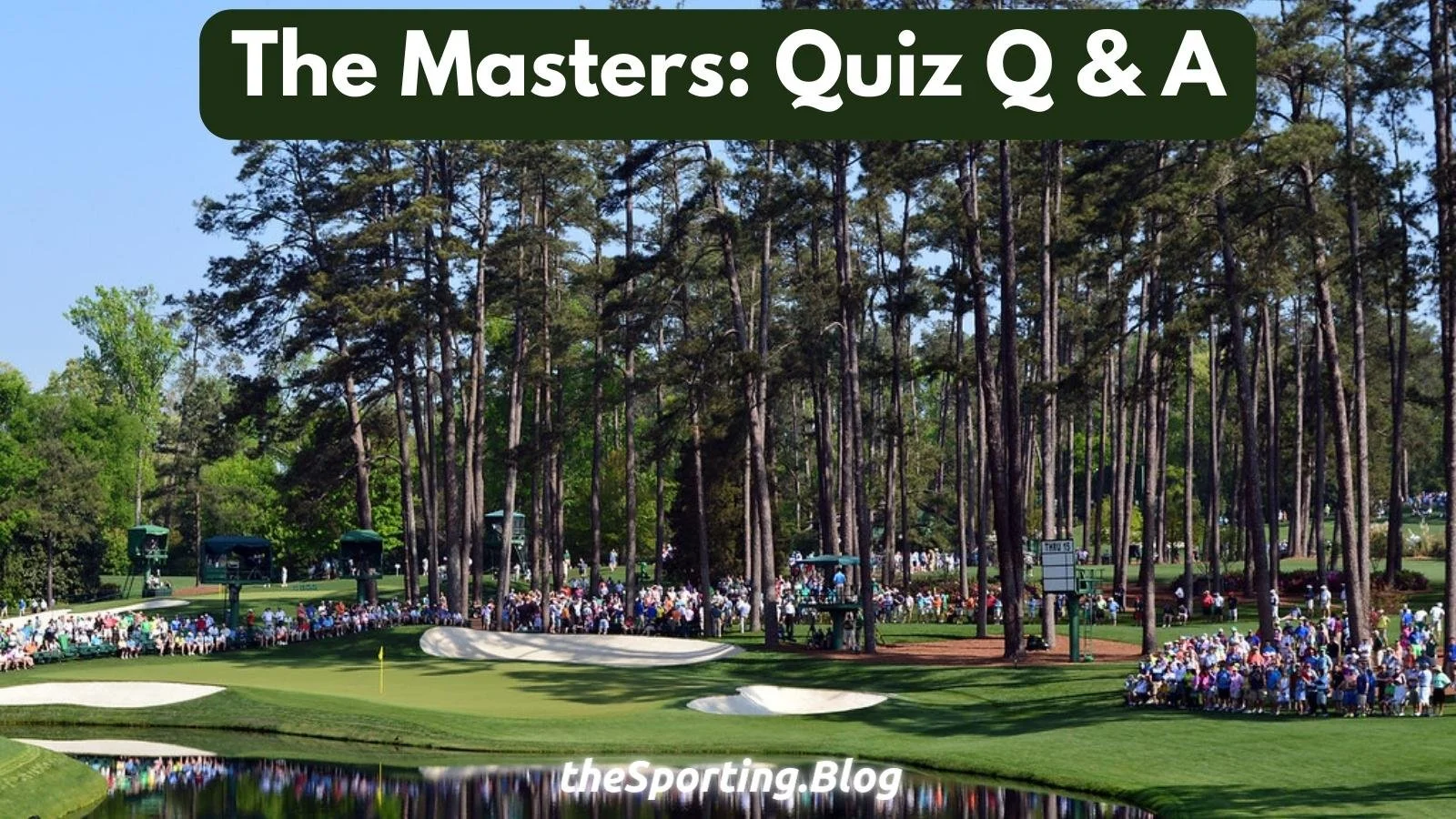 The Masters Quiz Questions and Answers on Golf's most iconic