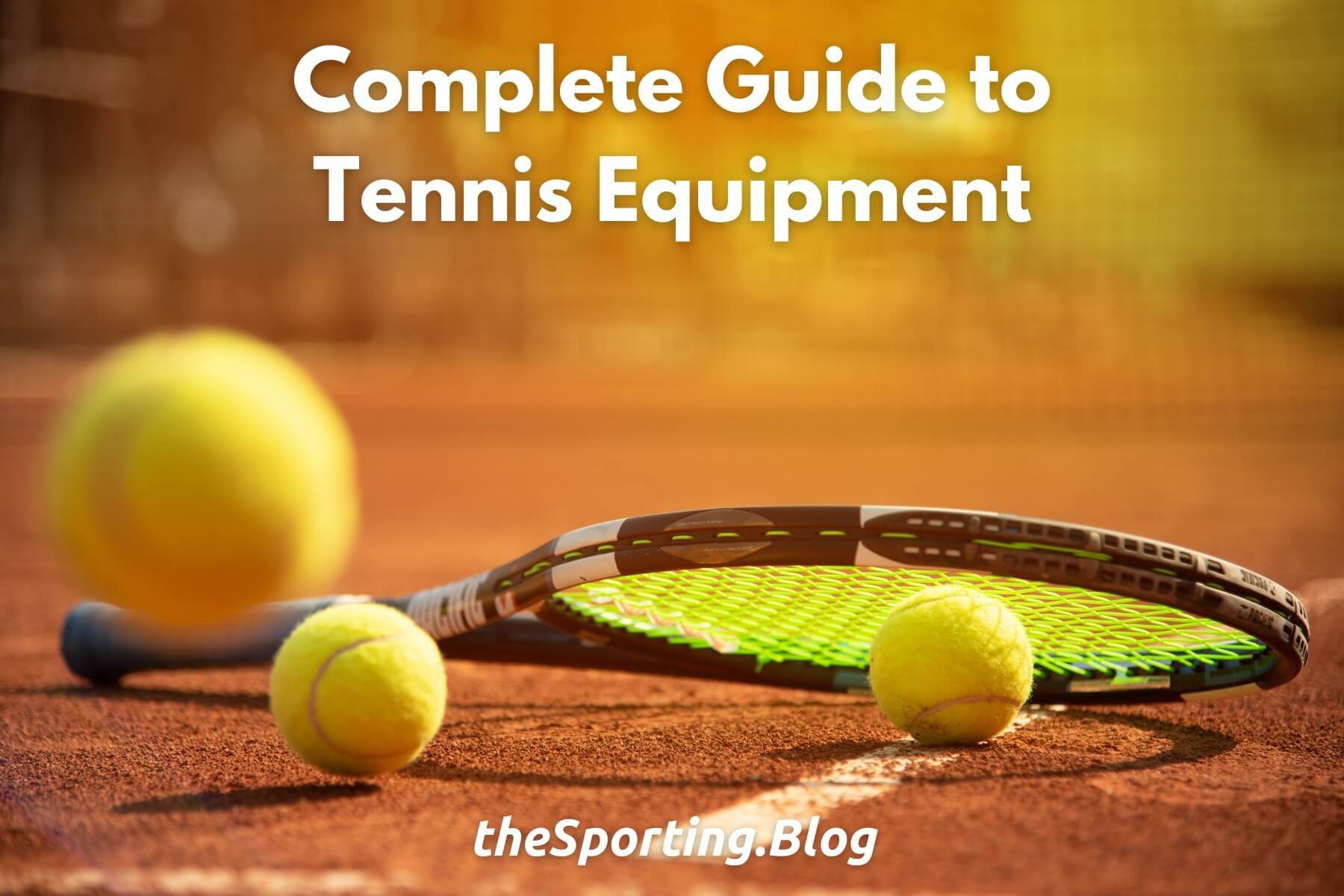 Tennis Equipment 101 Ultimate Guide to Essential Tennis Gear and How to Choose it — The Sporting Blog
