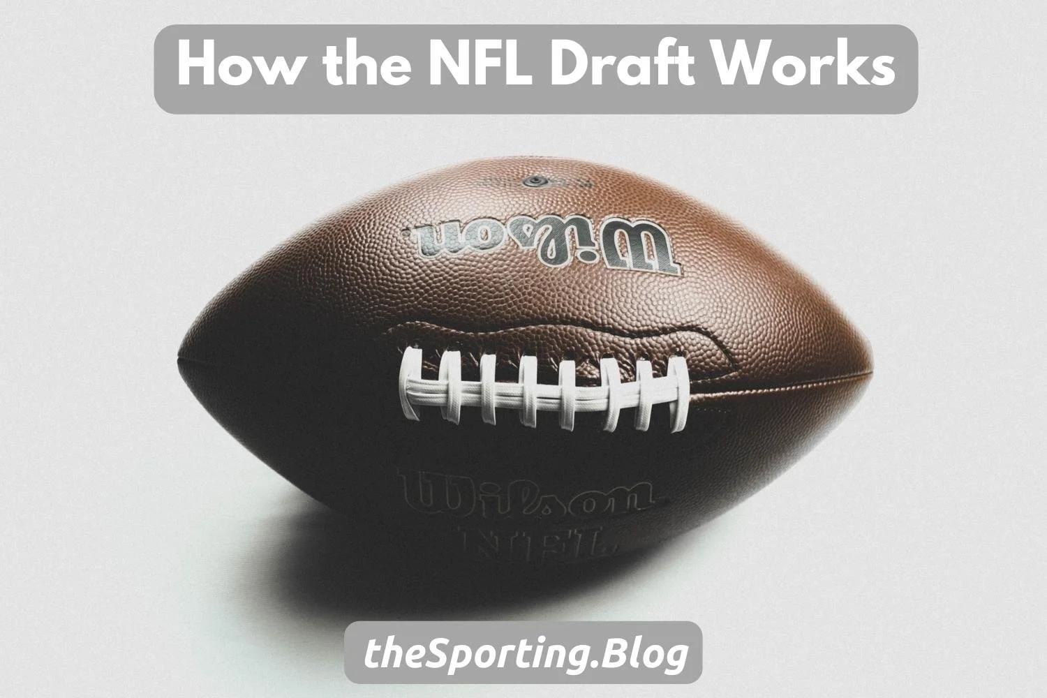 How does the NFL draft work? A Guide to the NFL Draft — The Sporting Blog