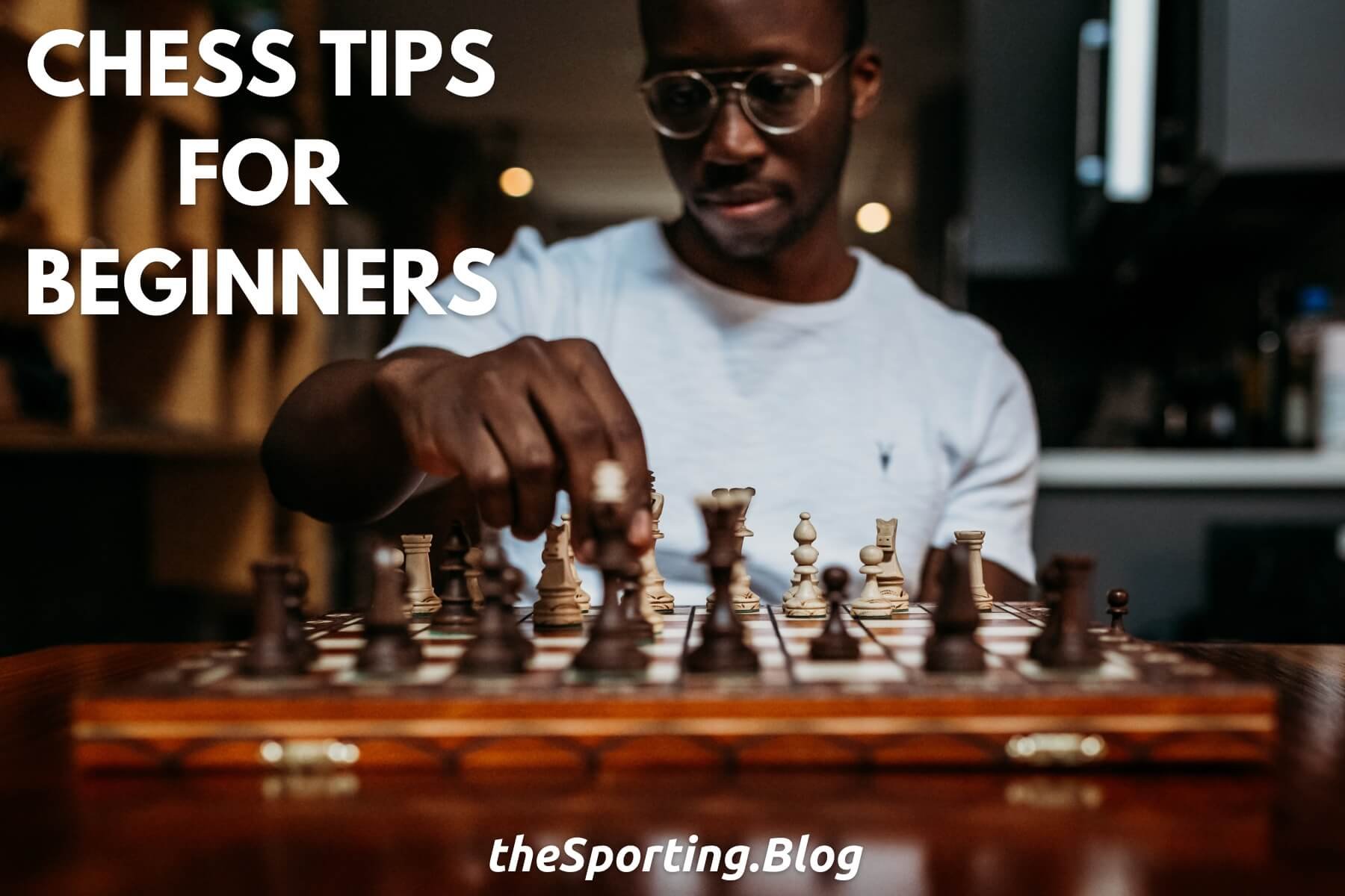 10 Chess Tips for Beginners — The Sporting Blog