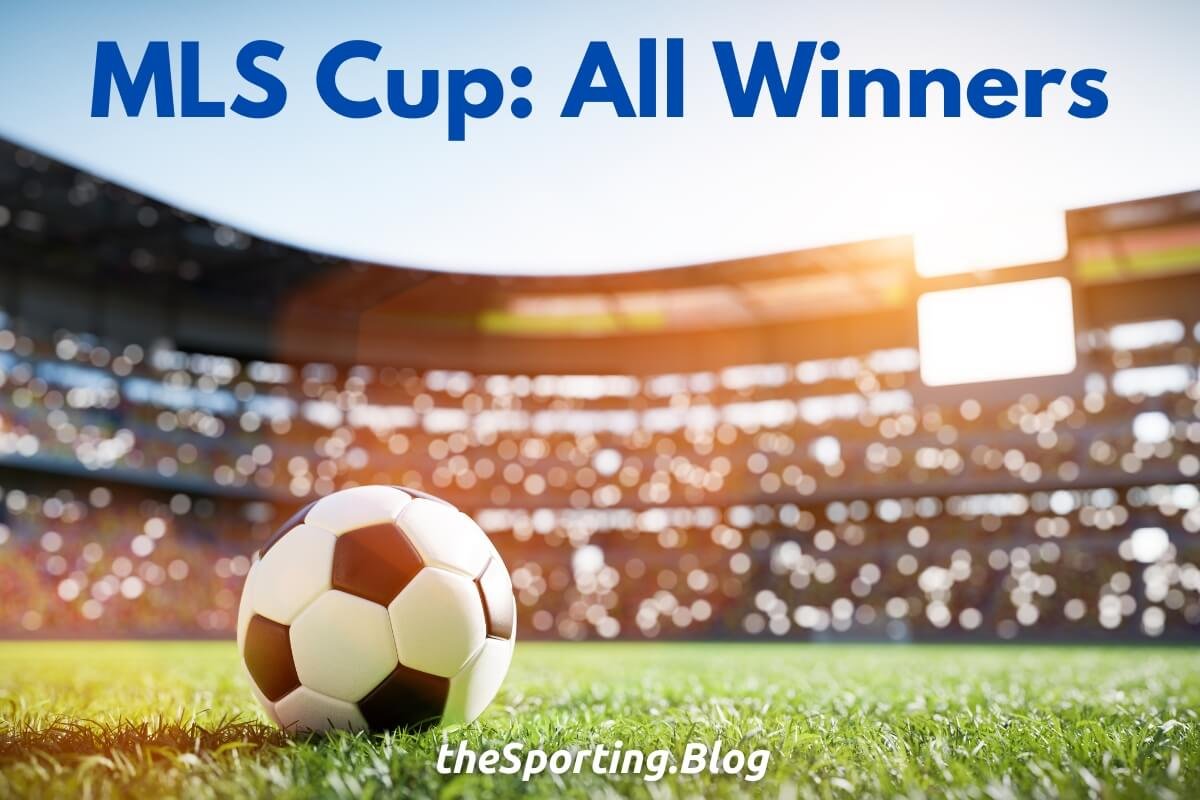 Winners of the MLS Cup Full List of Winners of the Major League Soccer