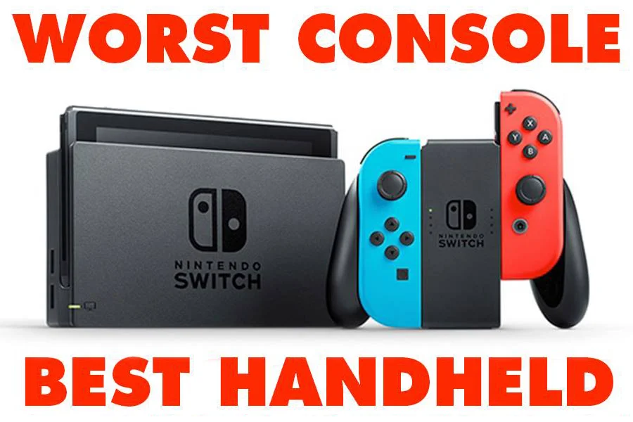 The Nintendo Switch: The Worlds Worst Console But the Best Handheld