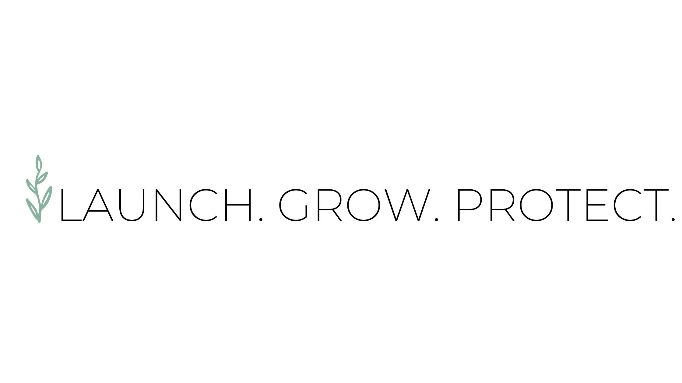 Launch. Grow. Protect.