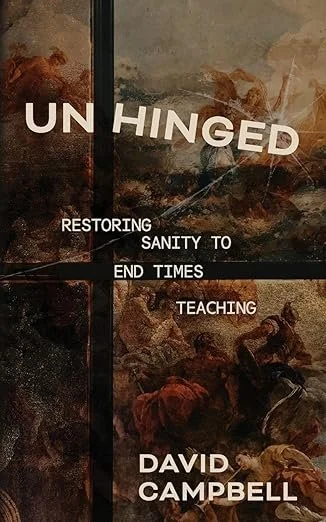 Unhinged: Restoring Sanity to End Times Teaching