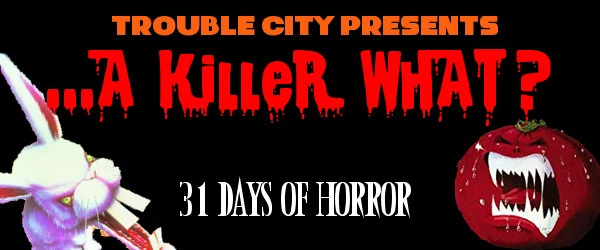 31 Days of Horror - A Killer What.jpg