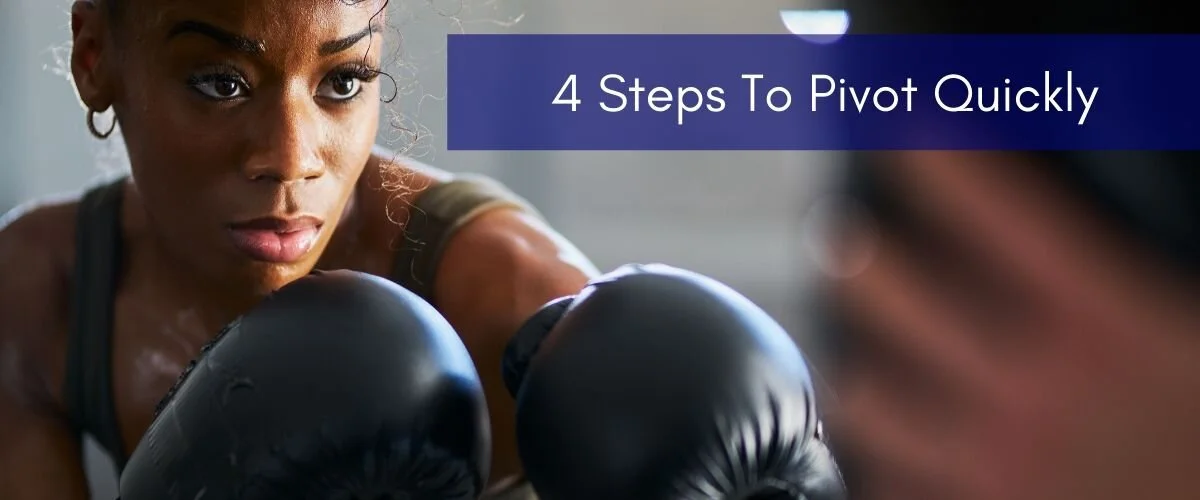 The 4 Steps to Pivoting Quickly 