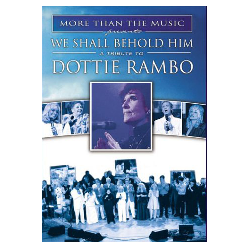 We Shall Behold Him ~ A Tribute To Dottie Rambo DVD