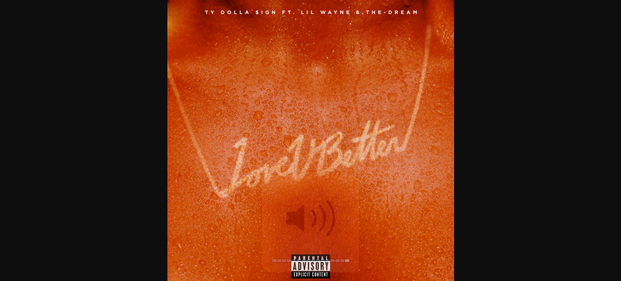Ty Dolla $ign - Love U Better Ft. Lil Wayne, The Dream (Stream)