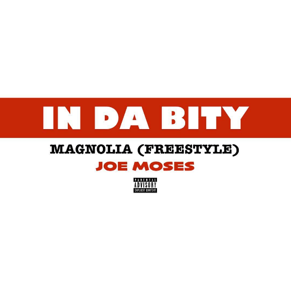 Joe Moses - In Da Bity (Magnolia Freestyle)