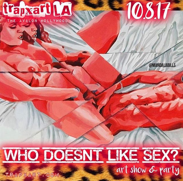 Upcoming Events: TrapxArt - Who Doesn't Like Sex Gallery @ The Avalon in Hollywood 