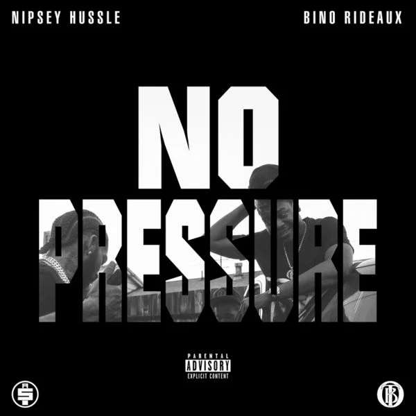 No Pressure - Nipsey Hussle & Bino Rideaux (Stream)