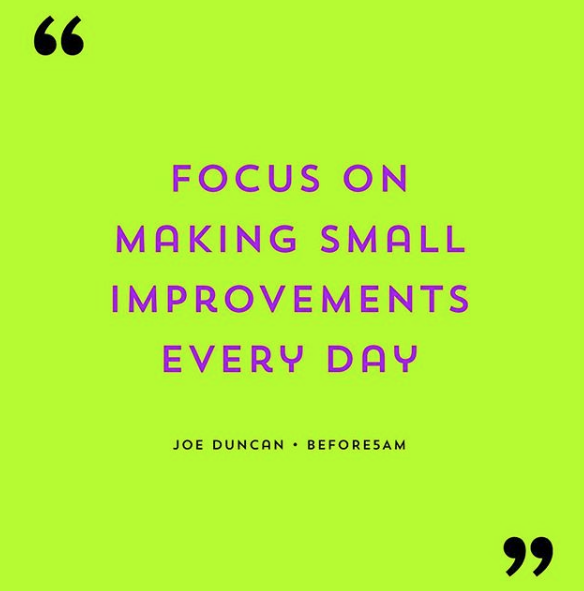 Focus On Making Small Improvements Daily