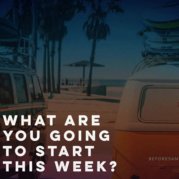 What Are You Going To Start This Week?