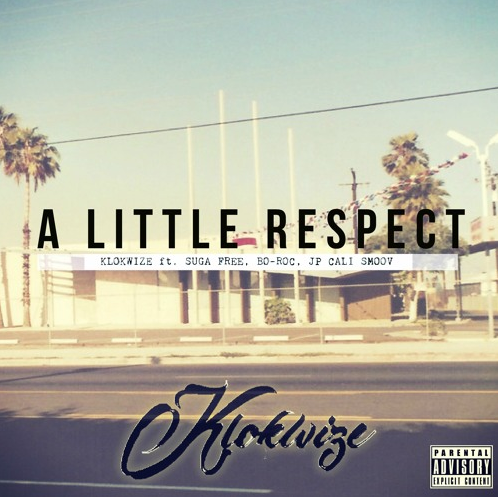 Klokwize - A Little Respect (feat. Suga Free, Bo-Roc & JP Cali Smoov)
