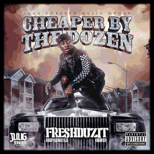 FreshDuzit - Cheaper By The Dozen Mixtape (Hosted by Hoodrich) 