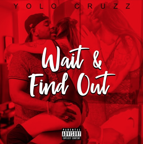 Yolo Cruzz - Wait And Find Out