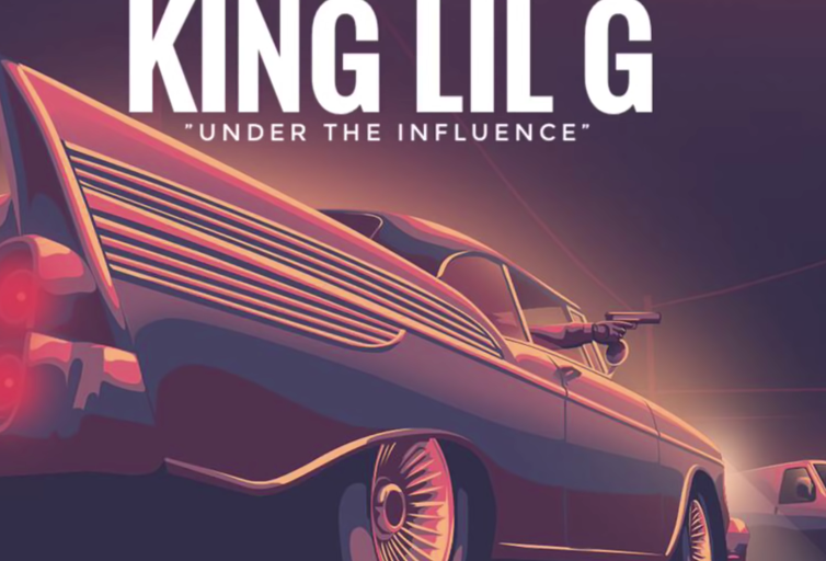 King Lil G - Under the Influence