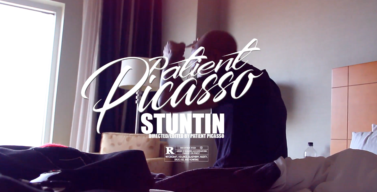 Patient Picasso - Stuntin [Prod by Patient Picasso]