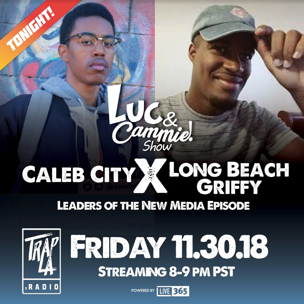Luc &amp; Cammie Show with Special Guest Caleb City x Long Beach Griffy - 11/30/2018