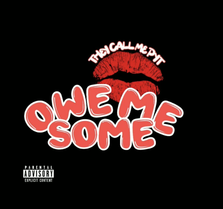 They Call Me P.Y.T - Owe Me Some (New Music)