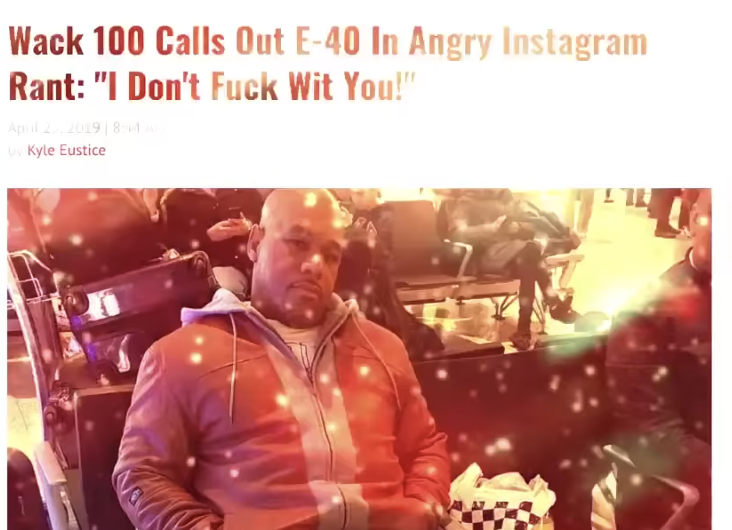 Wack 100 Calls Out E 40 In Angry Instagram Rant