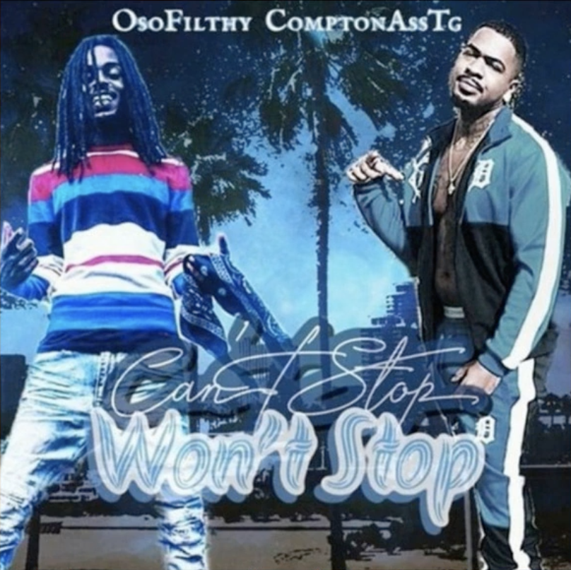 Oso Filthy ft. ComptonAssTG - Cant Stop Wont Stop [New 2019]