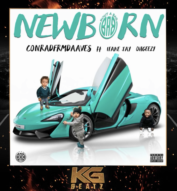 ConradFrmDaAves ft. 1TakeJay, Ohgeesy - Newborn (Audio)