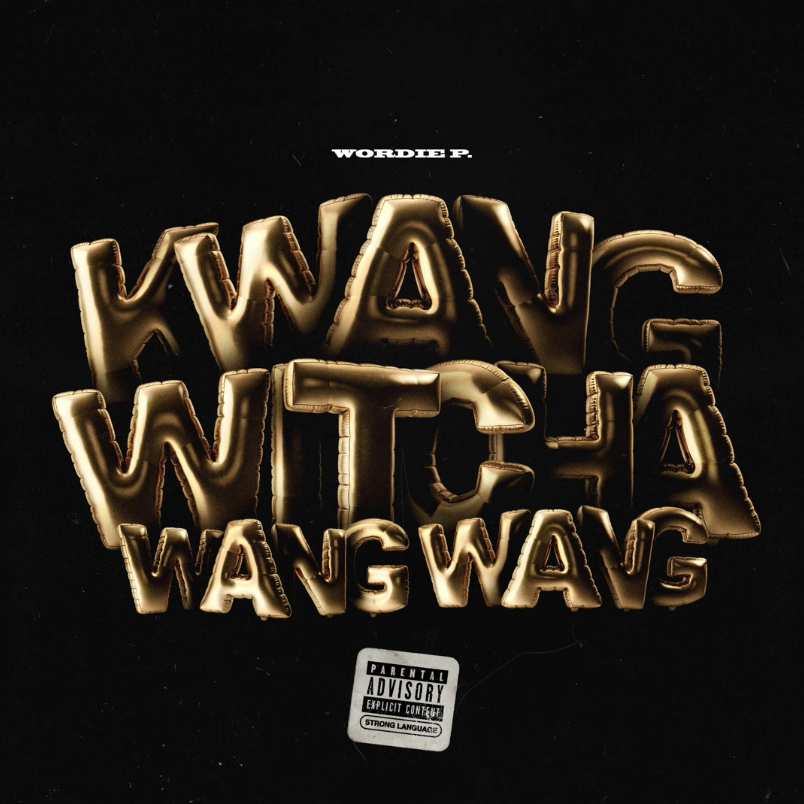 Wordie P. - K Wang Witcha Wang Wang (New Audio)