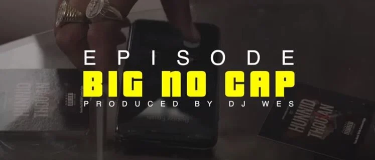 Episode - Big No Cap (Music Video)