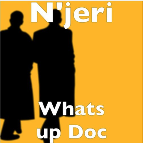 N'Jeri - Whats Up Doc (New Indie Music)