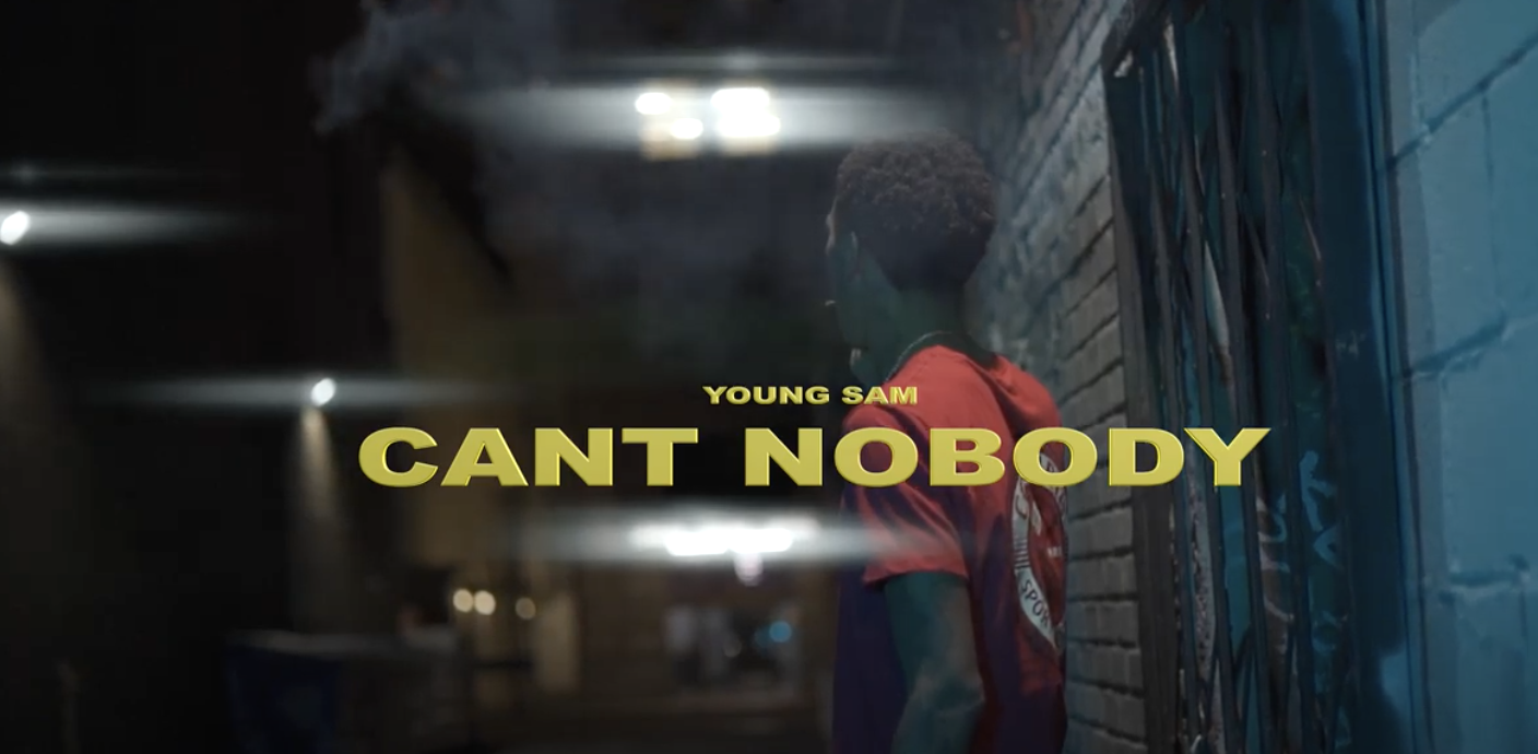 Young Sam - Can't Nobody (Music Video)